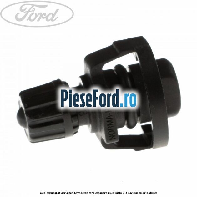 Dop termostat, aerisitor termostat Ford EcoSport 2013-2018 1.5 TDCi 95 cp XVJD diesel