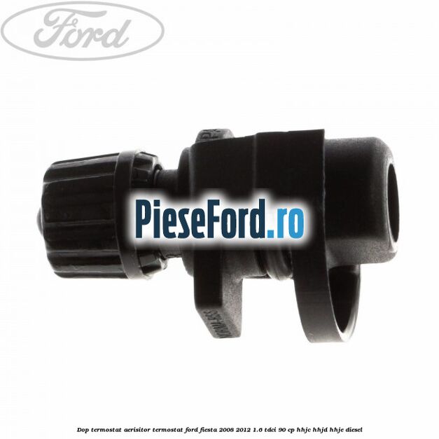 Dop termostat, aerisitor termostat Ford Fiesta 2008-2012 1.6 TDCi 90 cp Dop termostat, aerisitor termostat Ford Fiesta 2008-2012 1.6 TDCi 90 cp HHJC, HHJD, HHJE diesel