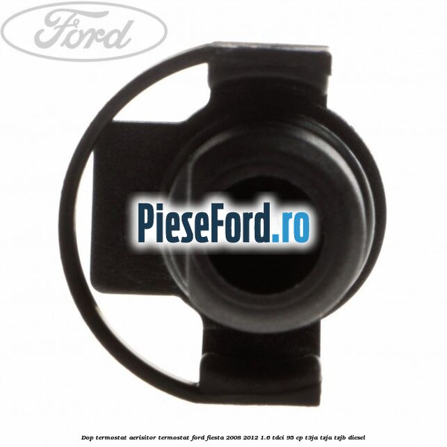 Dop termostat, aerisitor termostat Ford Fiesta 2008-2012 1.6 TDCi 95 cp T3JA, TZJA, TZJB diesel