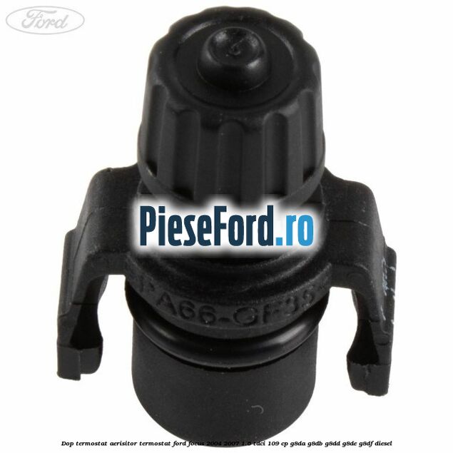Dop termostat, aerisitor termostat Ford Focus 2004-2007 1.6 TDCi 109 cp G8DA, G8DB, G8DD, G8DE, G8DF diesel