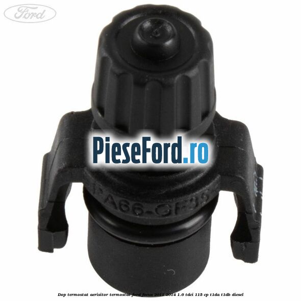 Dop termostat, aerisitor termostat Ford Focus 2011-2014 1.6 TDCi 115 cp T1DA, T1DB diesel
