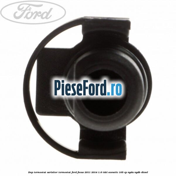 Dop termostat, aerisitor termostat Ford Focus 2011-2014 1.6 TDCi ECOnetic 105 cp NGDA, NGDB diesel