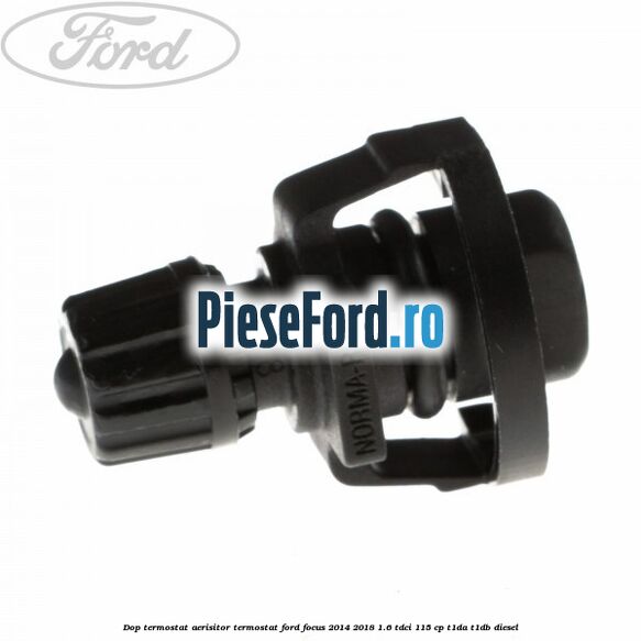 Dop termostat, aerisitor termostat Ford Focus 2014-2018 1.6 TDCi 115 cp T1DA, T1DB diesel