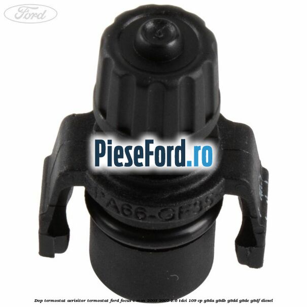 Dop termostat, aerisitor termostat Ford Focus C-Max 2003-2007 1.6 TDCi 109 cp G8DA, G8DB, G8DD, G8DE, G8DF diesel
