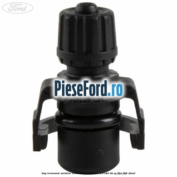 Dop termostat, aerisitor termostat Ford Fusion 1.4 TDCi 68 cp