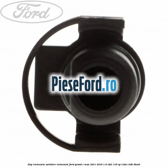 Dop termostat, aerisitor termostat Ford Grand C-Max 2011-2015 1.6 TDCi 115 cp T1DA, T1DB diesel