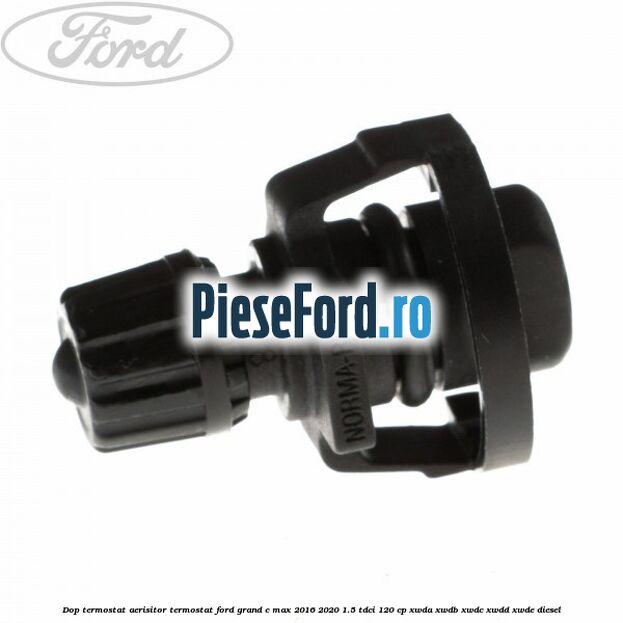 Dop termostat, aerisitor termostat Ford Grand C-Max 2016-2020 1.5 TDCi 120 cp Dop termostat, aerisitor termostat Ford Grand C-Max 2016-2020 1.5 TDCi 120 cp XWDA, XWDB, XWDC, XWDD, XWDE diesel