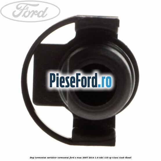 Dop termostat, aerisitor termostat Ford S-Max 2007-2014 1.6 TDCi 115 cp T1WA, T1WB diesel