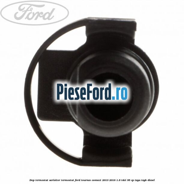 Dop termostat, aerisitor termostat Ford Tourneo Connect 2013-2018 1.6 TDCi 95 cp Dop termostat, aerisitor termostat Ford Tourneo Connect 2013-2018 1.6 TDCi 95 cp TZGA, TZGB diesel