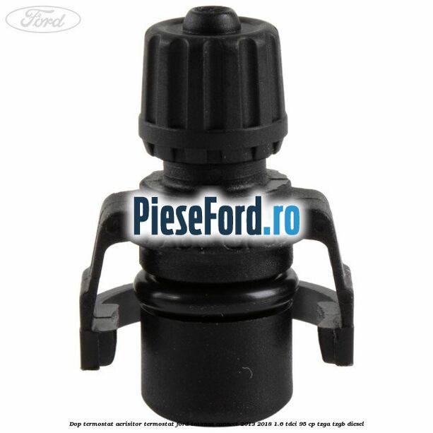 Dop termostat, aerisitor termostat Ford Tourneo Connect 2013-2018 1.6 TDCi 95 cp