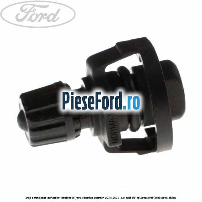 Dop termostat, aerisitor termostat Ford Tourneo Courier 2014-2018 1.5 TDCi 95 cp XVCA, XVCB, XVCC, XVCD diesel