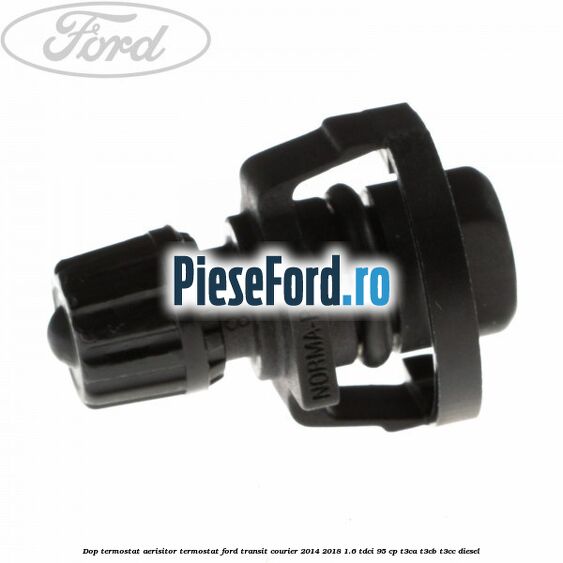 Dop termostat, aerisitor termostat Ford Transit Courier 2014-2018 1.6 TDCi 95 cp T3CA, T3CB, T3CC diesel