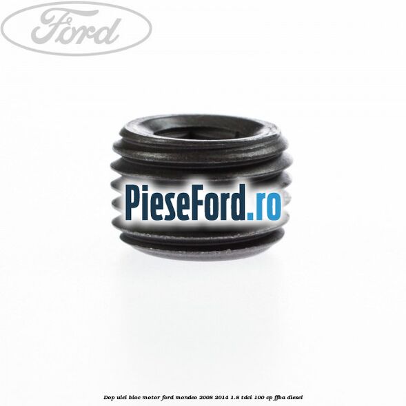 Dop ulei bloc motor Ford Mondeo 2008-2014 1.8 TDCi 100 cp Dop ulei bloc motor Ford Mondeo 2008-2014 1.8 TDCi 100 cp FFBA diesel