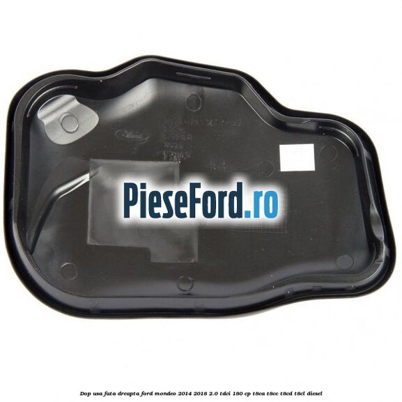 Dop usa fata dreapta Ford Mondeo 2014-2018 2.0 TDCi 180 cp T8CA, T8CC, T8CD, T8CL diesel
