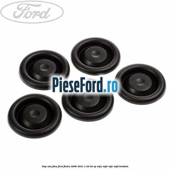 Dop usa fata Ford Fiesta 2008-2012 1.25 82 cp SNJA, SNJB, SNJC, SNJD benzina