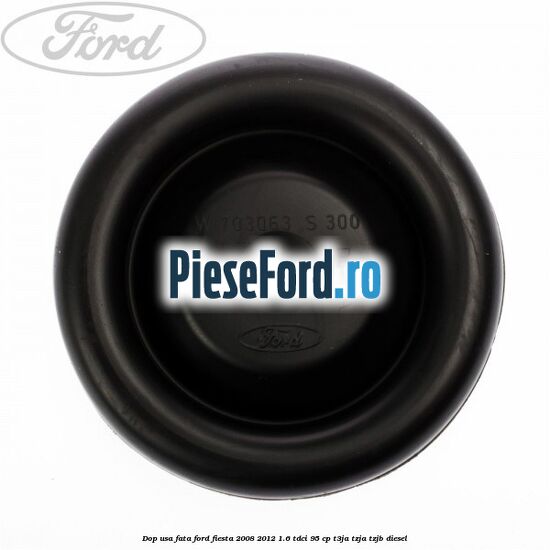 Dop usa fata Ford Fiesta 2008-2012 1.6 TDCi 95 cp T3JA, TZJA, TZJB diesel