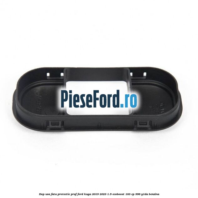 Dop usa fata protectie praf Ford Kuga 2019-2023 1.5 EcoBoost 183 cp 996, Y1DA benzina