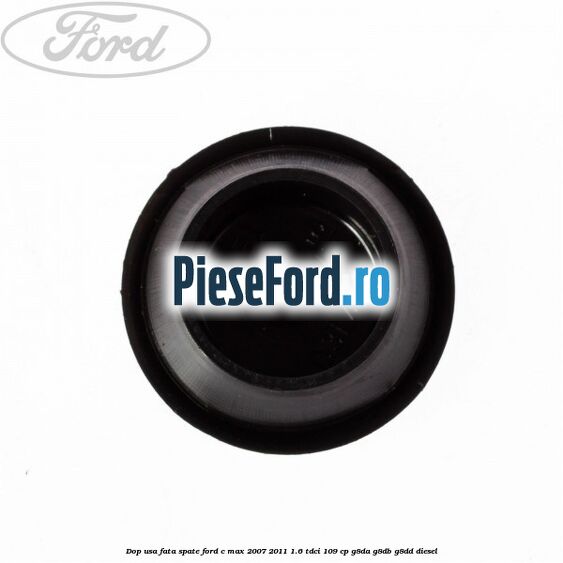 Dop usa fata spate Ford C-Max 2007-2011 1.6 TDCi 109 cp G8DA, G8DB, G8DD diesel