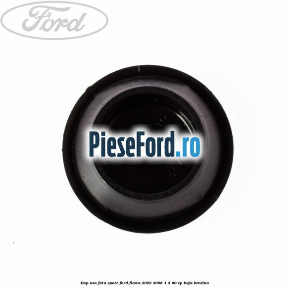 Dop usa fata spate Ford Fiesta 2002-2005 1.3 60 cp Dop usa fata spate Ford Fiesta 2002-2005 1.3 60 cp BAJA benzina