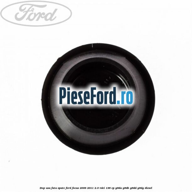 Dop usa fata spate Ford Focus 2008-2011 2.0 TDCi 136 cp G6DA, G6DB, G6DD, G6DG diesel