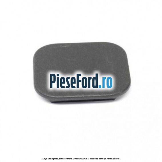Dop usa spate Ford Transit 2019-2023 2.0 EcoBlue 160 cp N0HA diesel