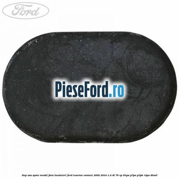 Dop usa spate model fara incuietori Ford Tourneo Connect 2002-2014 1.8 Di 75 cp Dop usa spate model fara incuietori Ford Tourneo Connect 2002-2014 1.8 Di 75 cp BHPA, P7PA, P7PB, R2PA diesel