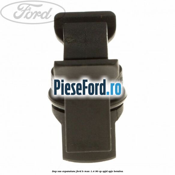 Dop vas expansiune Ford B-Max 1.4 90 cp SPJD, SPJE benzina