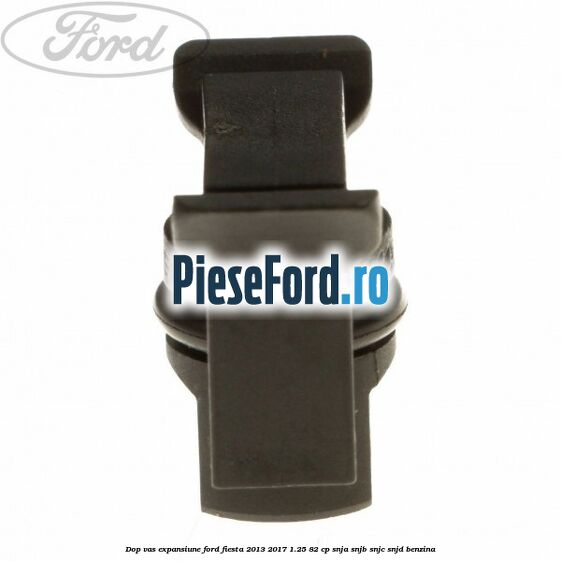 Dop vas expansiune Ford Fiesta 2013-2017 1.25 82 cp SNJA, SNJB, SNJC, SNJD benzina