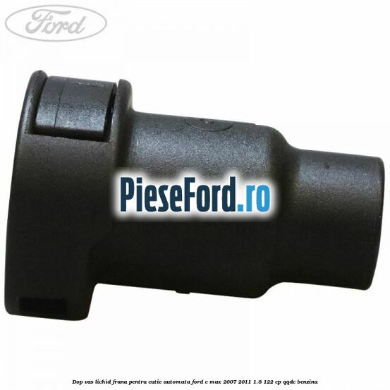 Dop vas lichid frana pentru cutie automata Ford C-Max 2007-2011 1.8 122 cp QQDC benzina