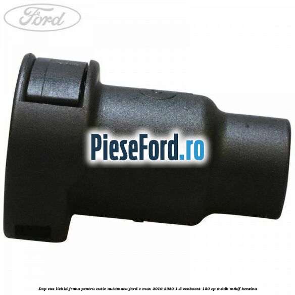 Dop vas lichid frana pentru cutie automata Ford C-Max 2016-2020 1.5 EcoBoost 150 cp Dop vas lichid frana pentru cutie automata Ford C-Max 2016-2020 1.5 EcoBoost 150 cp M8DB, M8DF benzina