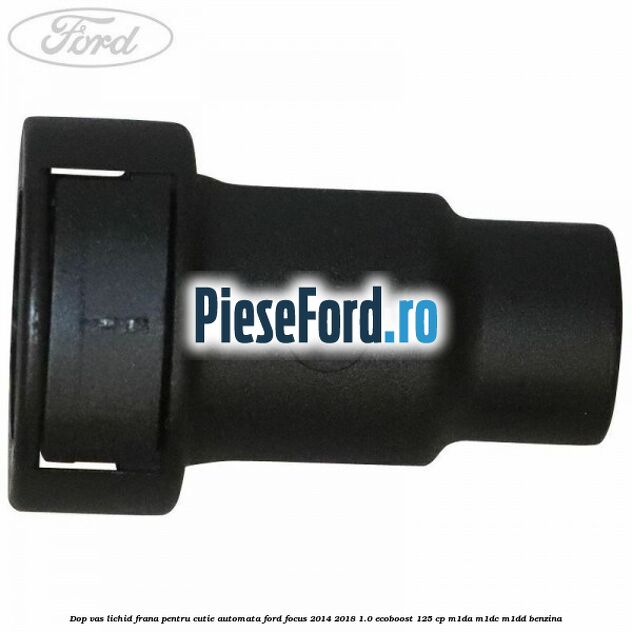 Dop vas lichid frana pentru cutie automata Ford Focus 2014-2018 1.0 EcoBoost 125 cp M1DA, M1DC, M1DD benzina