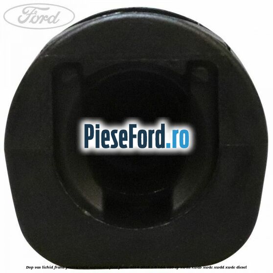 Dop vas lichid frana pentru cutie automata Ford Focus 2014-2018 1.5 TDCi 120 cp XWDA, XWDB, XWDC, XWDD, XWDE diesel