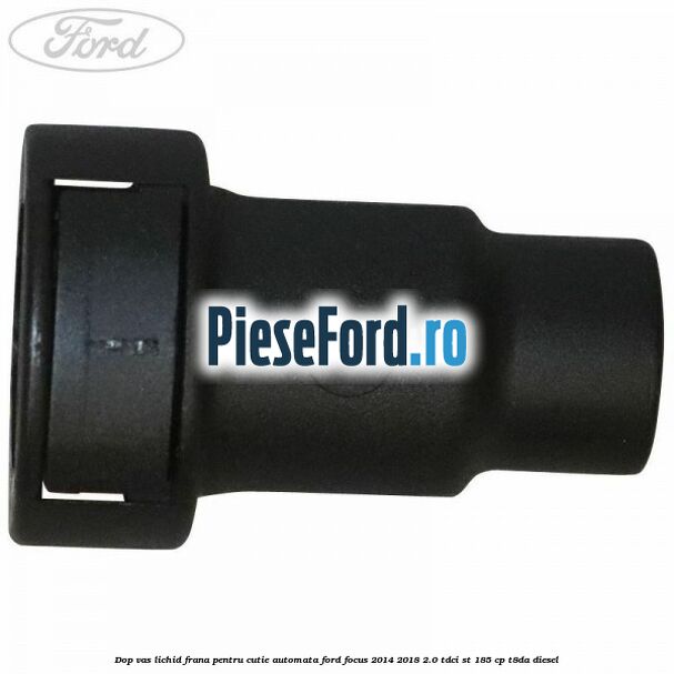 Dop vas lichid frana pentru cutie automata Ford Focus 2014-2018 2.0 TDCi ST 185 cp T8DA diesel