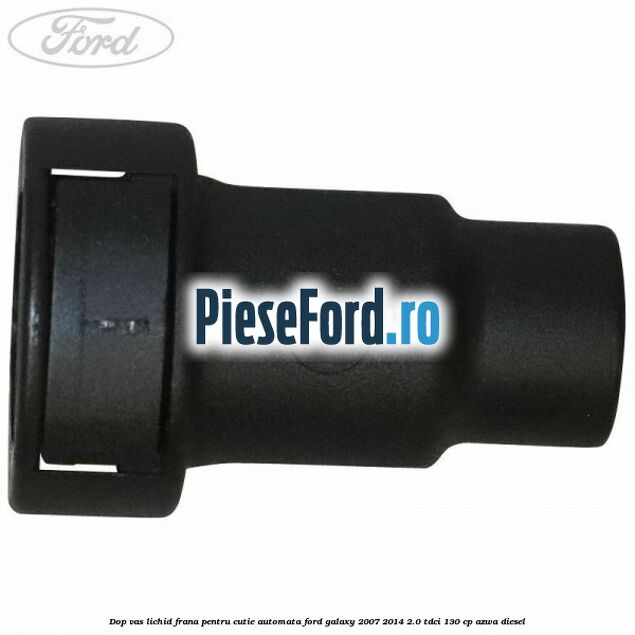 Dop vas lichid frana pentru cutie automata Ford Galaxy 2007-2014 2.0 TDCi 130 cp Dop vas lichid frana pentru cutie automata Ford Galaxy 2007-2014 2.0 TDCi 130 cp AZWA diesel