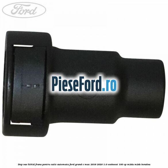 Dop vas lichid frana pentru cutie automata Ford Grand C-Max 2016-2020 1.0 EcoBoost 100 cp M2DA, M2DC benzina