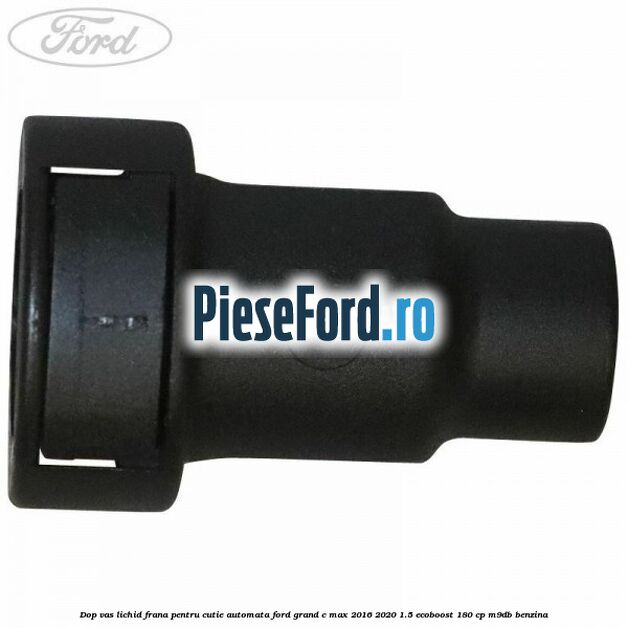 Dop vas lichid frana pentru cutie automata Ford Grand C-Max 2016-2020 1.5 EcoBoost 180 cp Dop vas lichid frana pentru cutie automata Ford Grand C-Max 2016-2020 1.5 EcoBoost 180 cp M9DB benzina