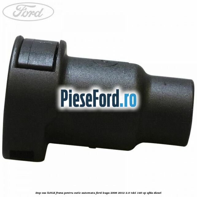 Dop vas lichid frana pentru cutie automata Ford Kuga 2008-2012 2.0 TDCI 140 cp UFDA diesel