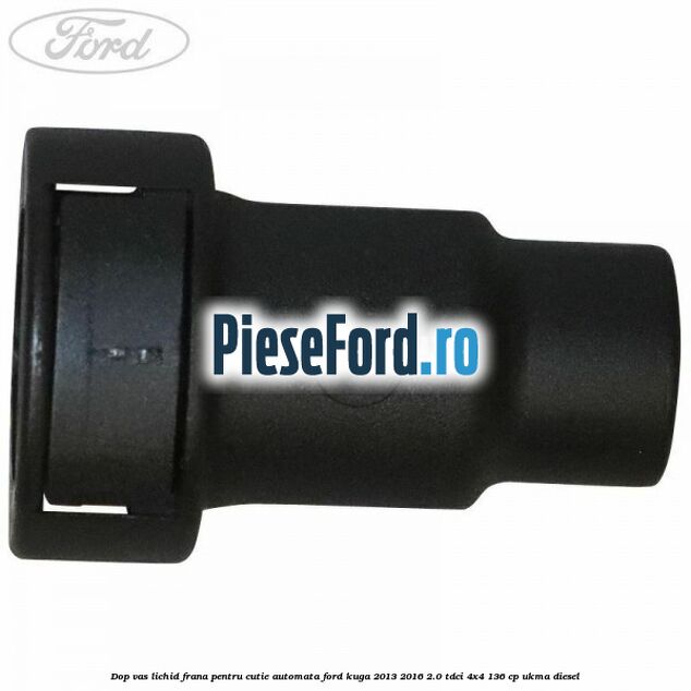 Dop vas lichid frana pentru cutie automata Ford Kuga 2013-2016 2.0 TDCi 4x4 136 cp UKMA diesel