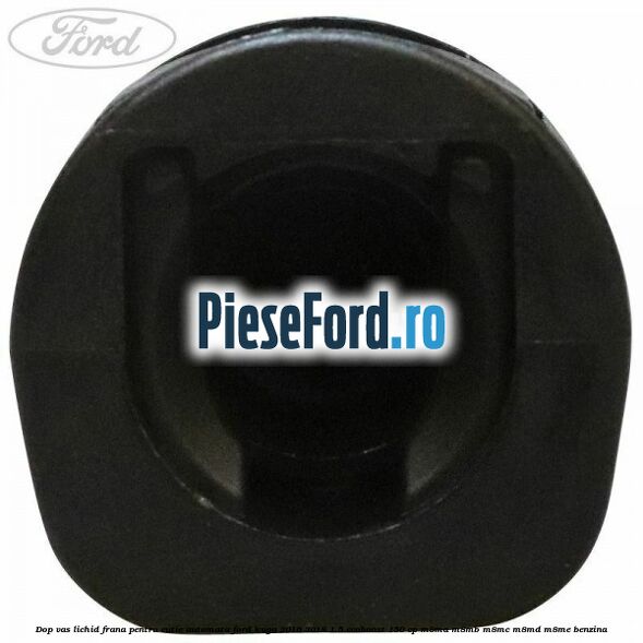 Dop vas lichid frana pentru cutie automata Ford Kuga 2016-2018 1.5 EcoBoost 150 cp M8MA, M8MB, M8MC, M8MD, M8ME benzina