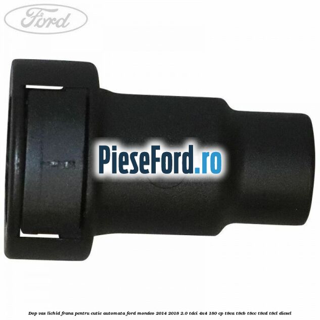 Dop vas lichid frana pentru cutie automata Ford Mondeo 2014-2018 2.0 TDCi 4x4 180 cp T8CA, T8CB, T8CC, T8CD, T8CL diesel