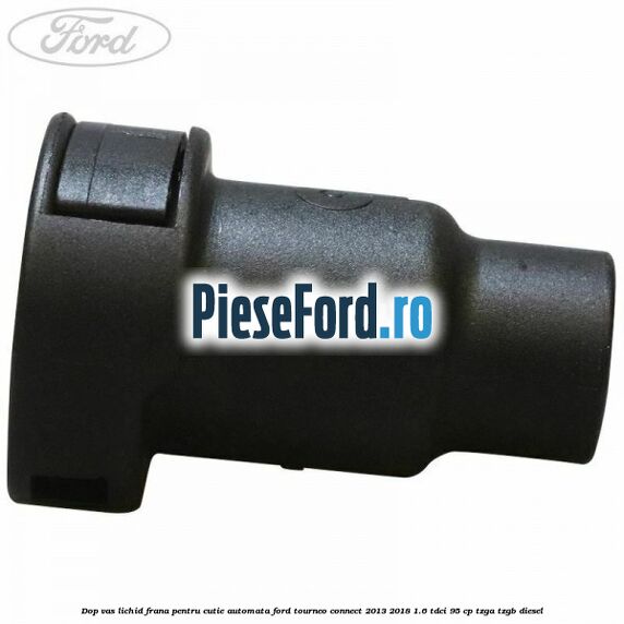 Dop vas lichid frana pentru cutie automata Ford Tourneo Connect 2013-2018 1.6 TDCi 95 cp TZGA, TZGB diesel