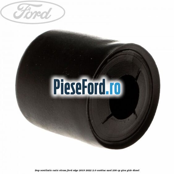 Dop ventilatie cutie viteza Ford Edge 2019-2022 2.0 EcoBlue AWD 238 cp Dop ventilatie cutie viteza Ford Edge 2019-2022 2.0 EcoBlue AWD 238 cp YLCA, YLCB diesel