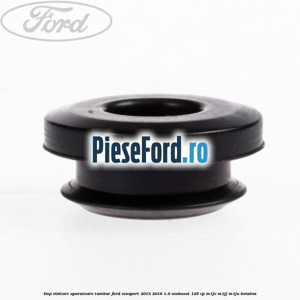 Dop vizitare, aparatoare tambur Ford EcoSport 2013-2018 1.0 EcoBoost 125 cp M1JC, M1JJ, M1JU benzina