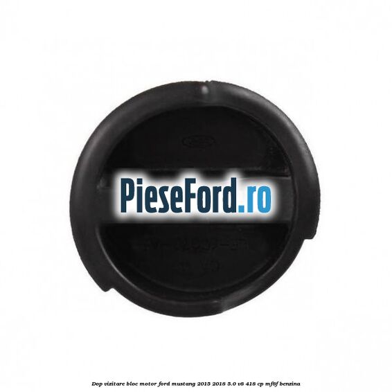 Dop vizitare bloc motor Ford Mustang 2015-2018 5.0 V8 418 cp MF8F benzina