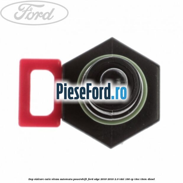 Dop vizitare cutie viteza automata Powershift Ford Edge 2016-2018 2.0 TDCi 180 cp T8CC, T8CM diesel