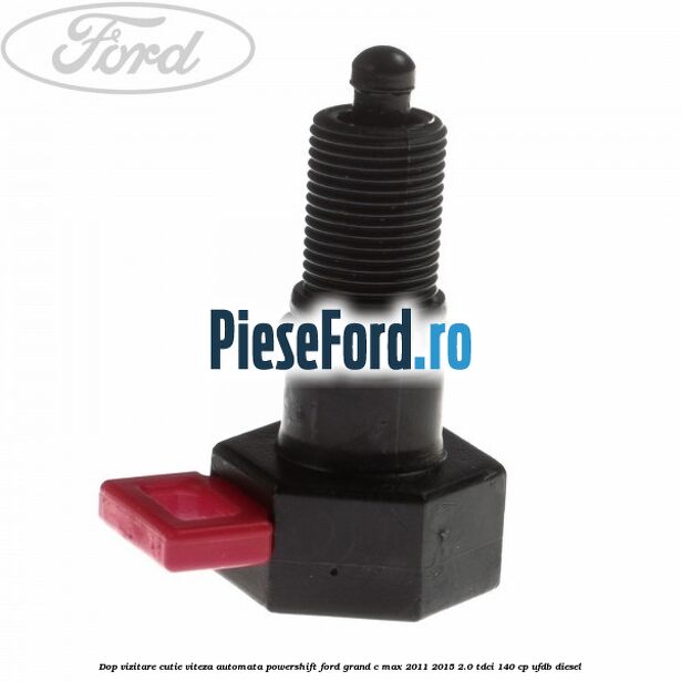 Dop vizitare cutie viteza automata Powershift Ford Grand C-Max 2011-2015 2.0 TDCi 140 cp UFDB diesel