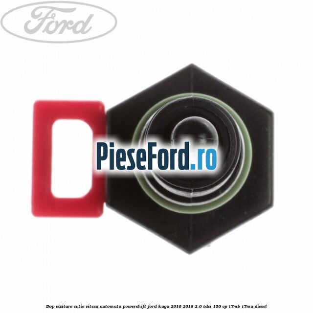 Dop vizitare cutie viteza automata Powershift Ford Kuga 2016-2018 2.0 TDCi 150 cp Dop vizitare cutie viteza automata Powershift Ford Kuga 2016-2018 2.0 TDCi 150 cp T7MB, T7MA diesel