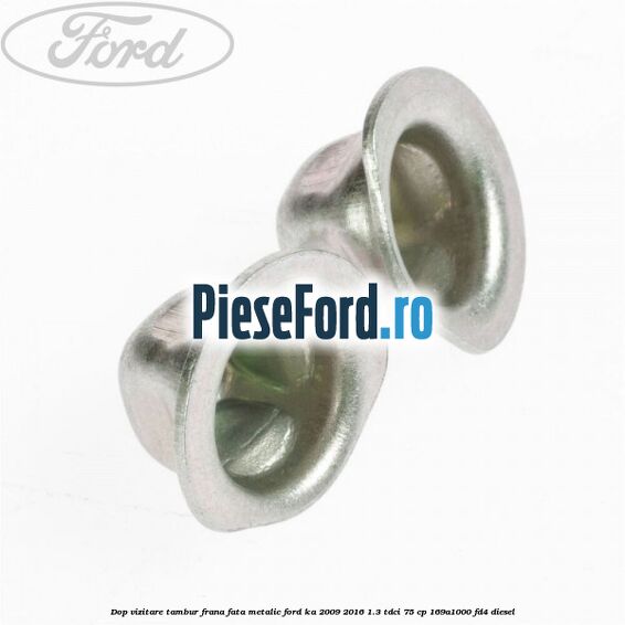 Dop vizitare tambur frana fata metalic Ford Ka 2009-2016 1.3 TDCi 75 cp 169A1000, FD4 diesel