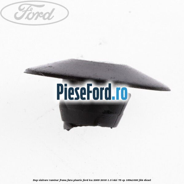 Dop vizitare tambur frana fata plastic Ford Ka 2009-2016 1.3 TDCi 75 cp 169A1000, FD4 diesel