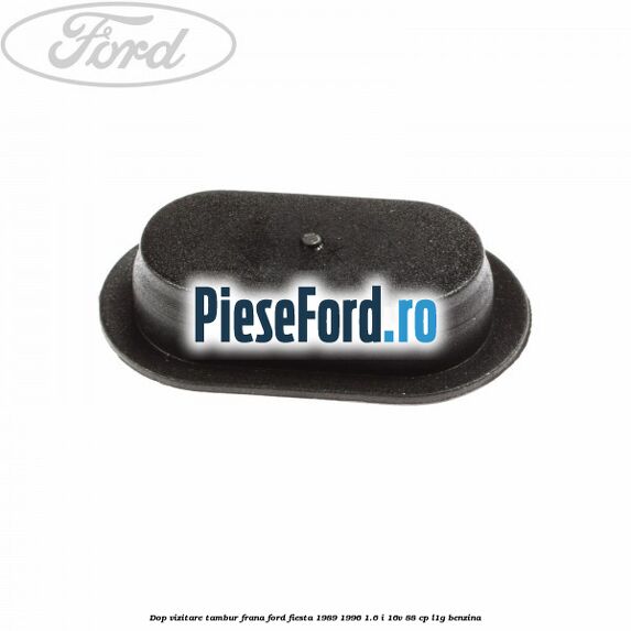Dop vizitare tambur frana Ford Fiesta 1989-1996 1.6 i 16V 88 cp L1G benzina